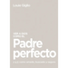 Ver a Dios Como El Padre Perfecto...: Y a Ti Como Amado, Buscado Y Seguro