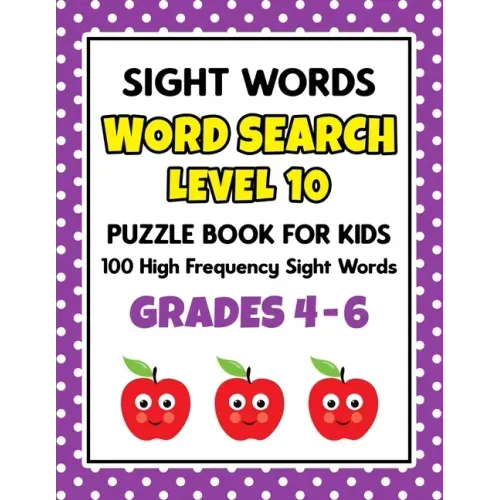 SIGHT WORDS Word Search Puzzle Book For Kids - LEVEL 10: 100 High Frequency Sight Words Reading Practice Workbook Grades 4th - 6th, Ages 9 - 11 Years