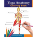 Yoga Anatomy Coloring Book: 3-in-1 Collection Set 150+ Incredibly Detailed Self-Test Beginner, Intermediate & Expert Yoga Poses Color workbook