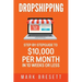 Dropshipping: Step-By-Step Guide to $10,000 per Month in 10 Weeks or Less