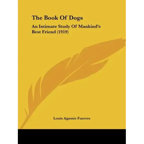 The Book Of Dogs: An Intimate Study Of Mankind's Best Friend (1919)