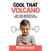 Cool That Volcano: How to Help Children Stay Calm, Manage Anger and Master Emotions