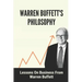 Warren Buffett's Philosophy: Lessons On Business From Warren Buffett: Hard-To-Believe Warren Buffett Facts
