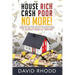 House Rich Cash Poor No More: How to use the equity in your home to achieve financial freedom