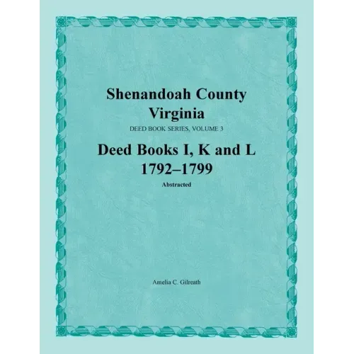 Shenandoah County, Virginia, Deed Book Series, Volume 3, Deed Books I, K, L 1792-1799