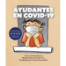 Ayudantes En Covid-19: Una Explicación Objetiva Pero Optimista de la Pandemia de Coronavirus