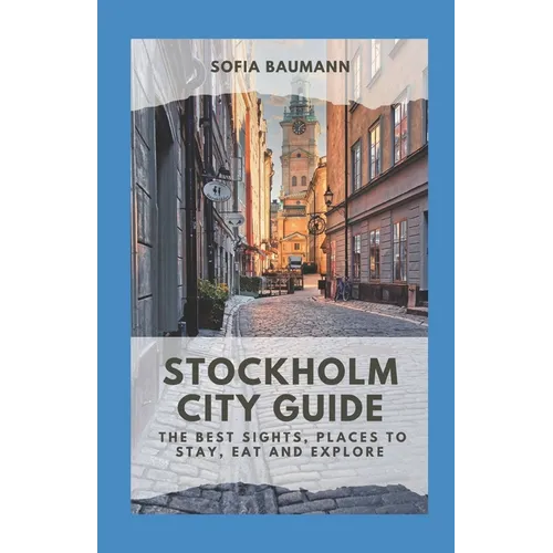 Stockholm City Guide: The best sights, places to stay, eat and explore