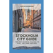 Stockholm City Guide: The best sights, places to stay, eat and explore