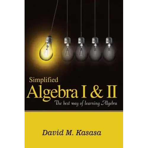 Simplified Algebra I & II: The best way of learning Algebra
