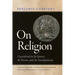 On Religion: Considered in Its Source, Its Forms, and Its Developments