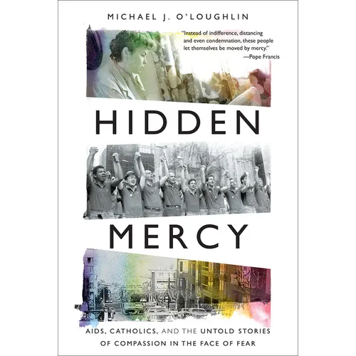 Hidden Mercy: AIDS, Catholics, and the Untold Stories of Compassion in the Face of Fear