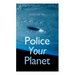 Police Your Planet