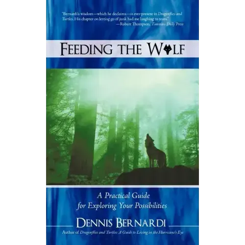 Feeding the Wolf: A Practical Guide for Exploring Your Possibilities