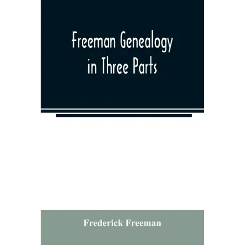 Freeman genealogy in three parts