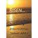 Risen...: My Journey from a "believer" to a "non-Believer" and Now to a "seeker"