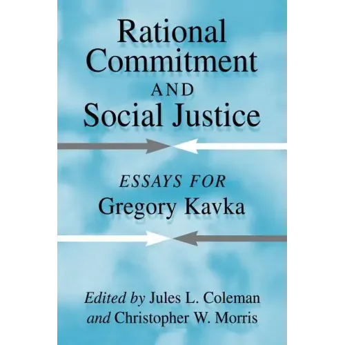 Rational Commitment and Social Justice: Essays for Gregory Kavka