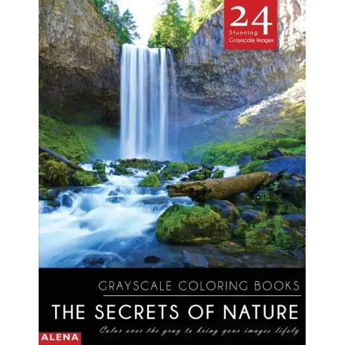 The Secrets of Nature: Grayscale coloring books: Color over the gray to bring your images lifely with 24 stunning grayscale images