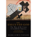 The Executed God: The Way of the Cross in Lockdown America, Second Edition