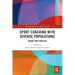 Sport Coaching with Diverse Populations: Theory and Practice