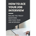 How To Ace Your Job Interview: Nailing The Tricky Questions And Pass Your Job Interview: Mastering The Job Interview Process