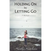 Holding On by Letting Go: A Memoir