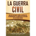La Guerra Civil: Una Guía Fascinante sobre la Guerra Civil Estadounidense y su Impacto en la Historia de los Estados Unidos