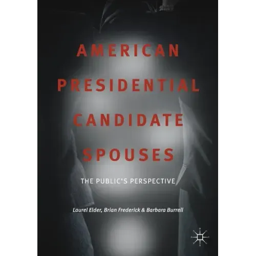 American Presidential Candidate Spouses: The Public's Perspective
