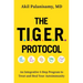 The Tiger Protocol: An Integrative, 5-Step Program to Treat and Heal Your Autoimmunity