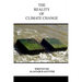 The Reality of Climate Change: The Biggest Threat To All of Humanity and Life Forms on Earth