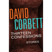 Thirteen Confessions: Stories