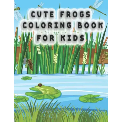 Cute Frog Coloring Pages for Kids: frog coloring book for kids