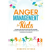 Anger Management for Kids: 49 Simple, Fun Activities To Help Children Control Their Anger, To Be Patient And Stay Calm (helping your anxious chil