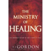The Ministry of Healing: The Unbroken History of God's Power to Heal