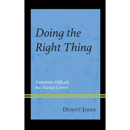Doing the Right Thing: Sometimes Difficult, But Always Correct