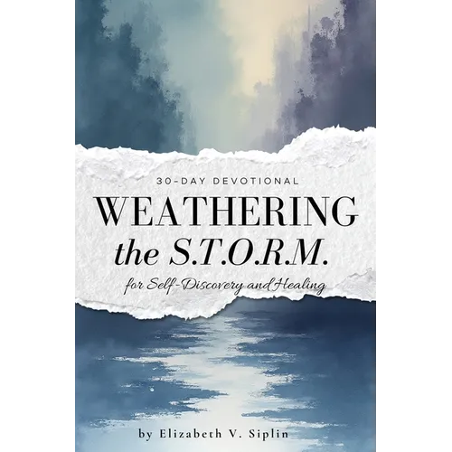 Weathering the S.T.O.R.M. A 30-Day Devotional Journal for Self-Discovery and Healing