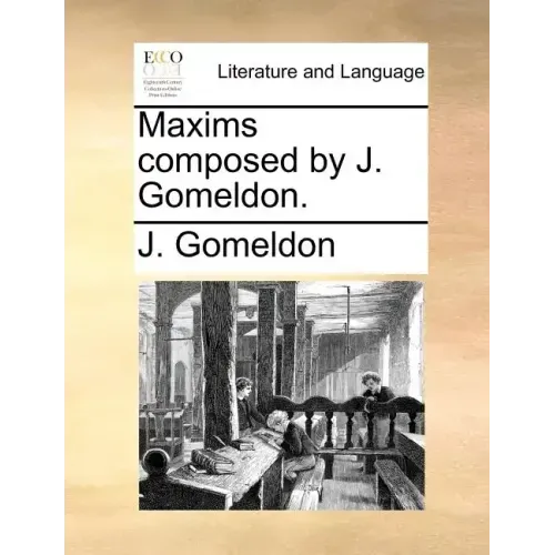 Maxims Composed by J. Gomeldon.
