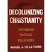 Decolonizing Christianity: Becoming Badass Believers