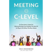 Meeting at C-Level: An Executive's Guide for Driving Strategy and Helping the Rest of Us Figure Out What the Boss Wants