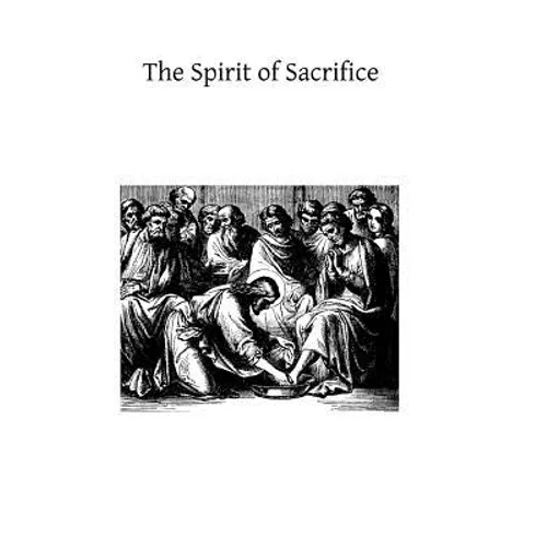 The Spirit of Sacrifice: And the Life of Sacrifice in the Religious State