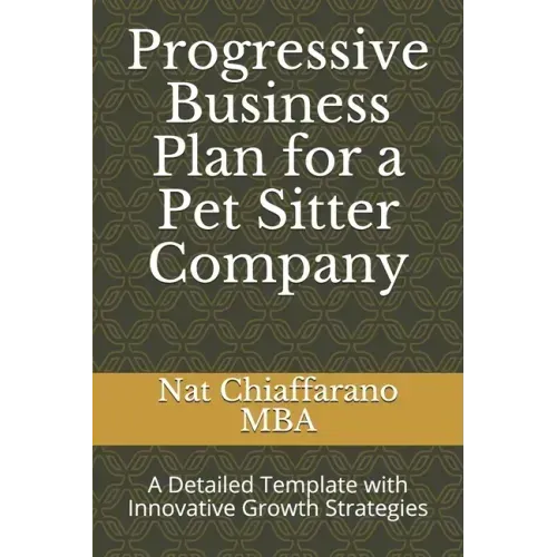 Progressive Business Plan for a Pet Sitter Company: A Detailed Template with Innovative Growth Strategies