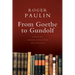 From Goethe to Gundolf: Essays on German Literature and Culture
