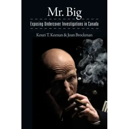 Mr. Big: Exposing Undercover Investigations in Canada