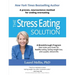 The Stress Eating Solution: A Proven, Neuroscience Method for Ending Overeating