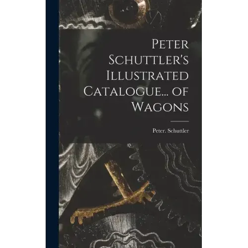 Peter Schuttler's Illustrated Catalogue... of Wagons