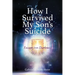 How I Survived My Son's Suicide: Escape from Darkness