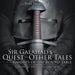 Sir Galahad's Quest and Other Tales of the Knights of the Round Table Children's Arthurian Folk Tales
