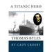 A Titanic Hero: Thomas Byles