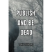 Publish and Be Dead