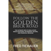 Follow the Golden Brick Road: The Ultimate Path to Real Estate Wealth Building, Retirement Income, and Financial Freedom