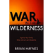 War in the Wilderness: Fight for Your Family When Life Isn't as It Should Be
